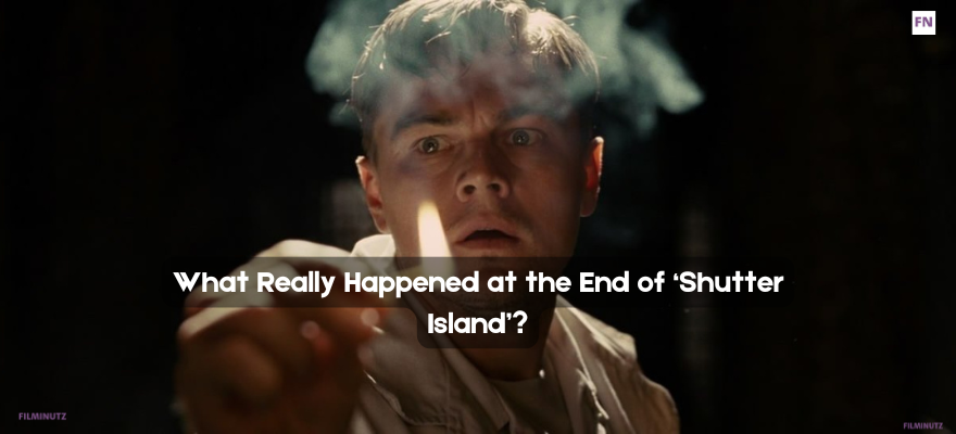 What Really Happened at the End of âShutter Islandâ?