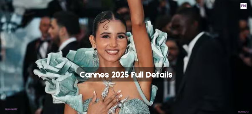 Cannes 2025 Full Details