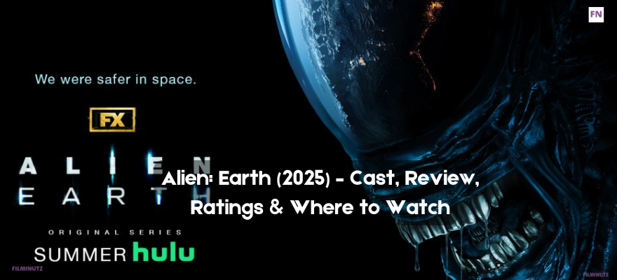 Alien: Earth (2025) – Cast, Review, Ratings & Where to Watch