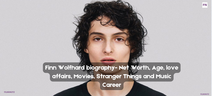 Finn Wolfhard biography- Net Worth, Age, love affairs, Movies, Stranger Things and Music Career