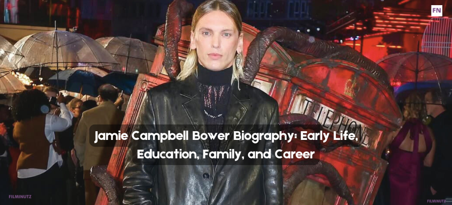Jamie Campbell Bower Biography: Early Life, Education, Family, and Career